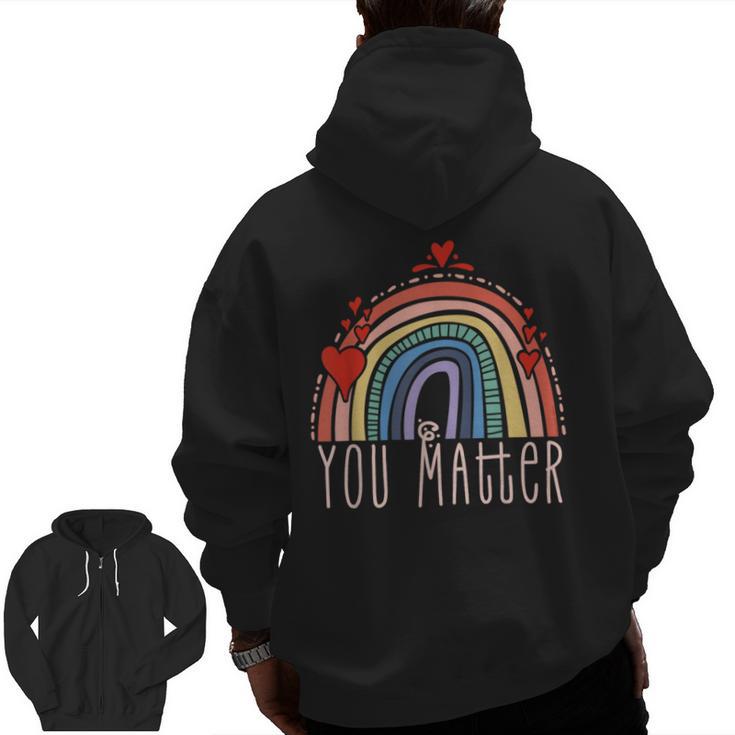 Pretty YOU MATTER Rainbow Positive Message Teachers Kids Men Zip Up Hoodie Back Print