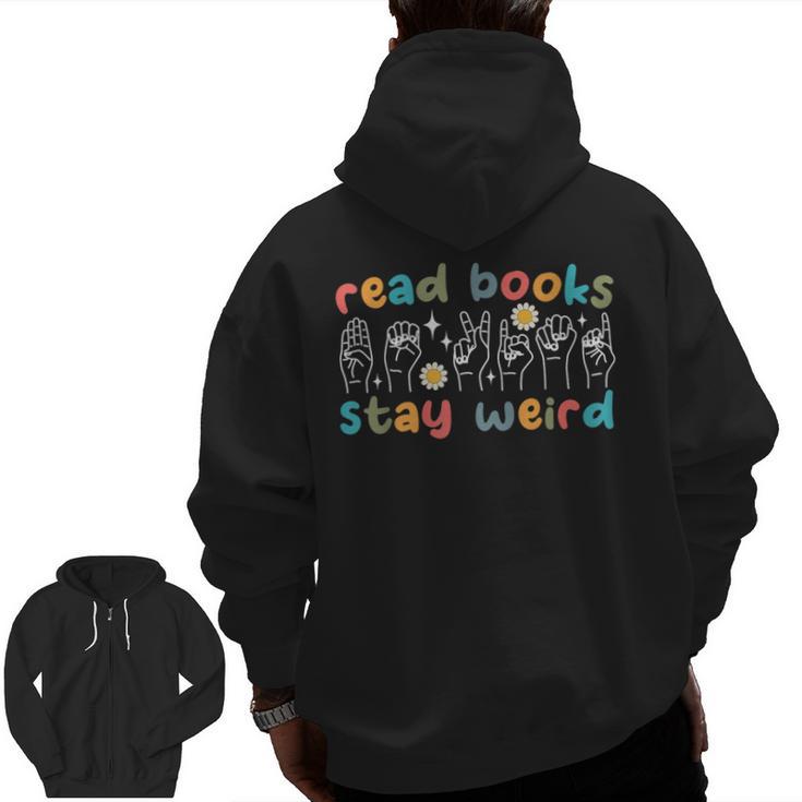 Read Books Stay Weird Sign Language ASL Teacher Book Lover Men Zip Up Hoodie Back Print