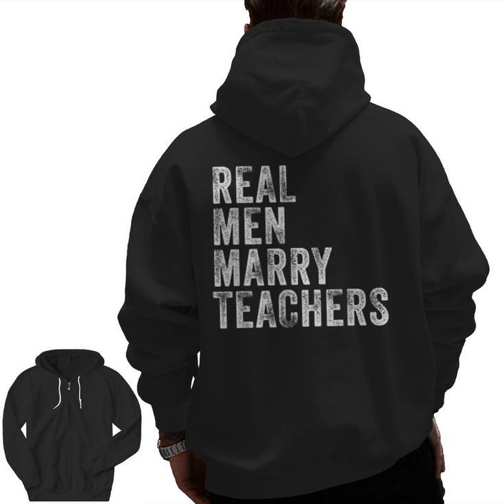 Real Men Marry Teachers Future Husband Wife Engagement Men Zip Up Hoodie Back Print