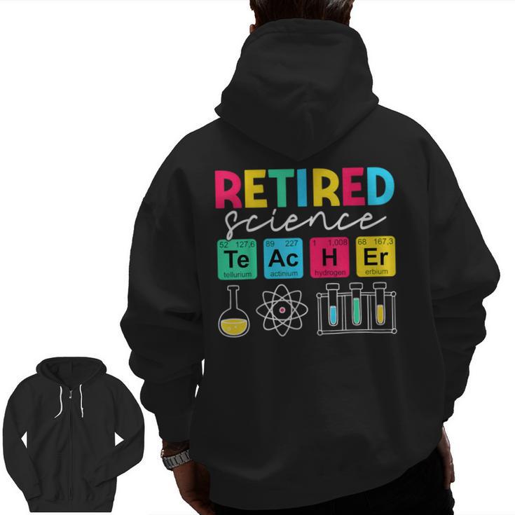 Retired Science Teacher Periodic Table Teacher Life Men Zip Up Hoodie Back Print