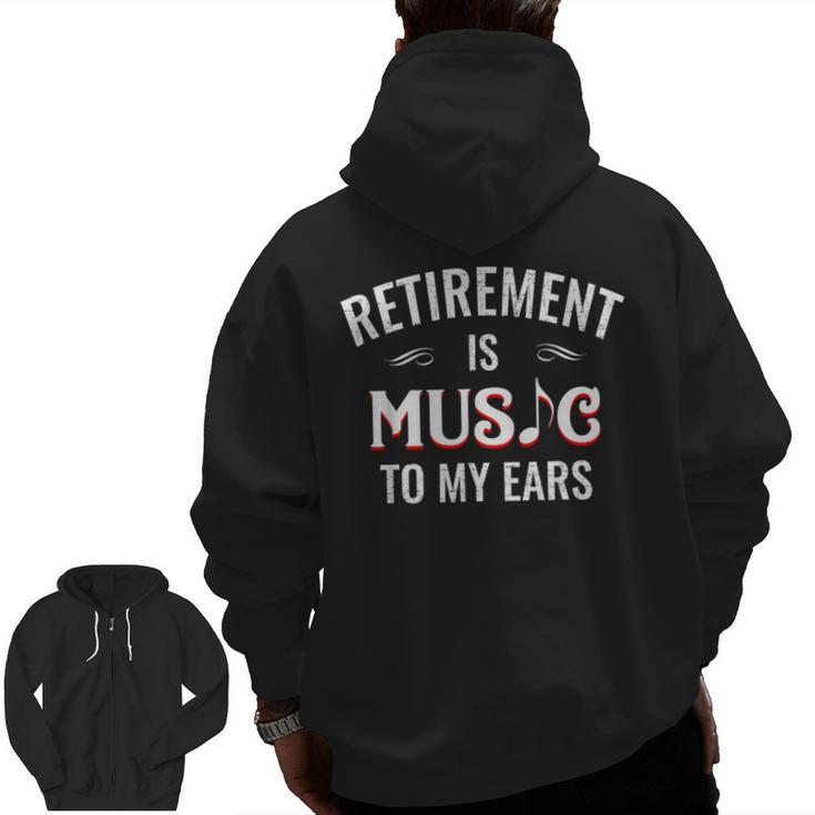 Retirement Is Music To My Ears Retired Music Teacher Men Zip Up Hoodie Back Print