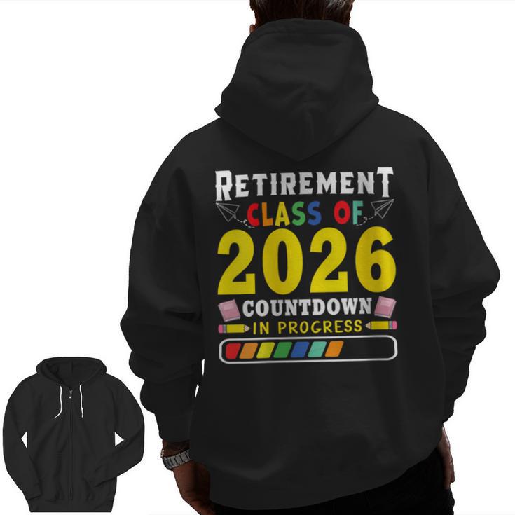 Retirement Primary Elementary Teacher 2026 Retiring Progress Men Zip Up Hoodie Back Print