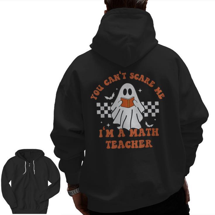 Retro You Can't Scare Me I'm A Math Teacher Cute Ghost Women Men Zip Up Hoodie Back Print