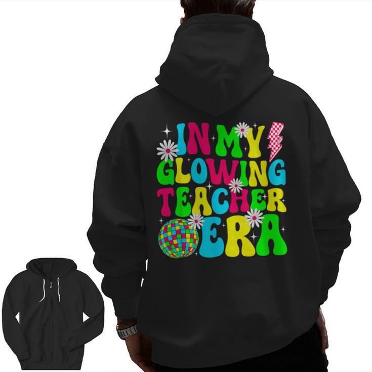 Retro Groovy In My Glowing Teacher Era Happy Teacher's Day Men Zip Up Hoodie Back Print