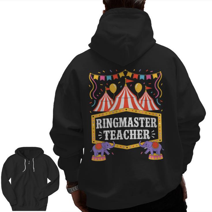 Ringmaster Teacher Circus Party Ringmaster Carnival Men Zip Up Hoodie Back Print