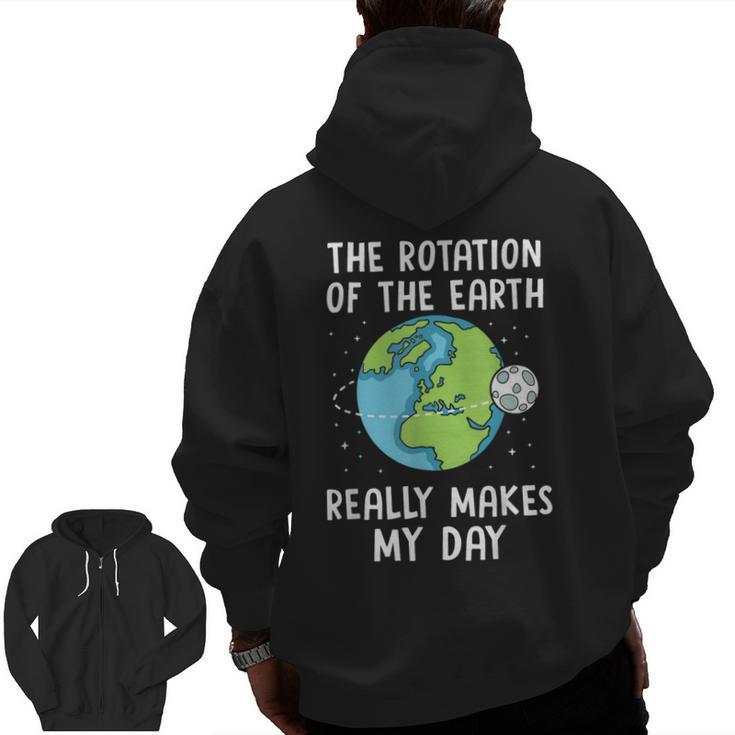 Rotation Of The Earth Makes My Day Science Teacher Earth Day Men Zip Up Hoodie Back Print