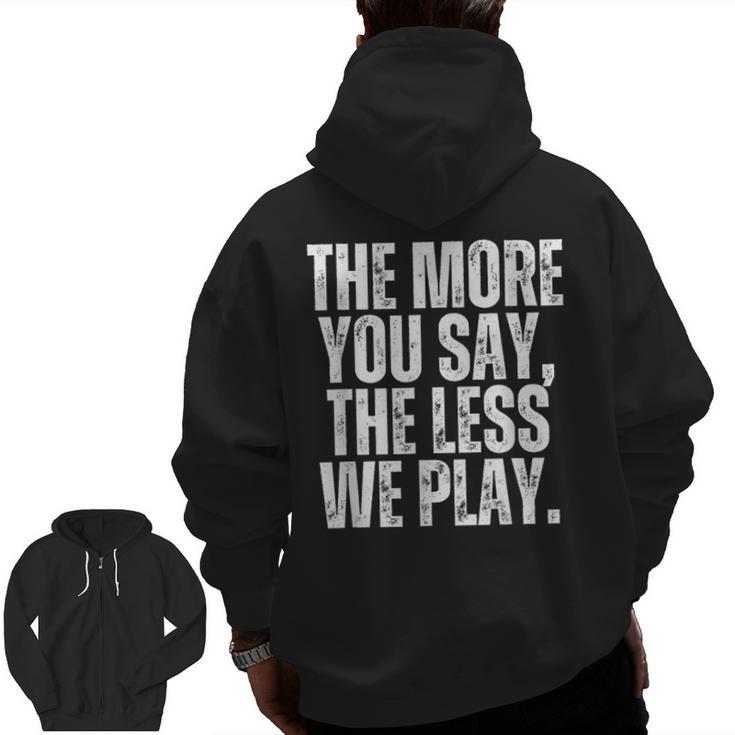 The More You Say The Less We Play Men Women PE Teacher Men Zip Up Hoodie Back Print