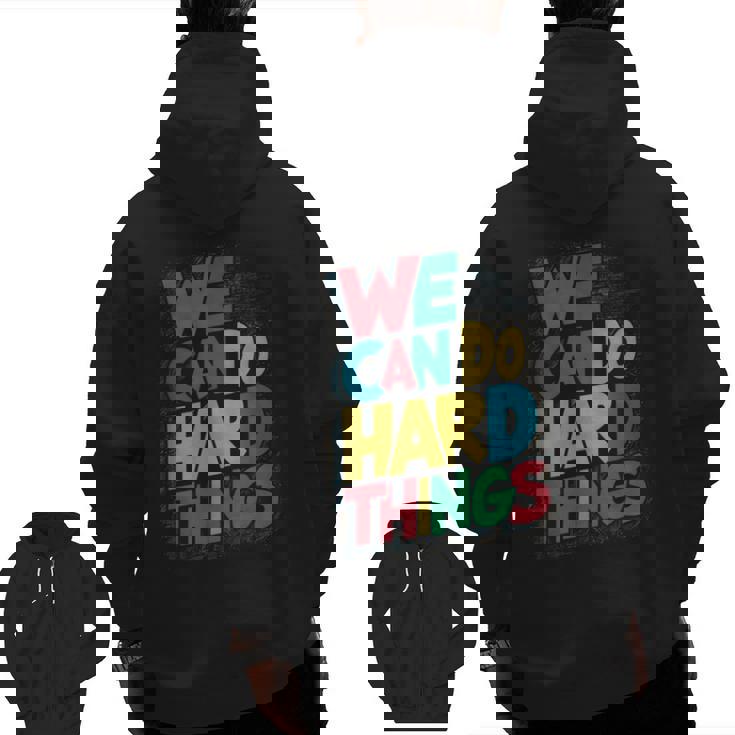 School Teachers Motivational Quote We Can Do Hard Things Men Women Kids Men Zip Up Hoodie Back Print