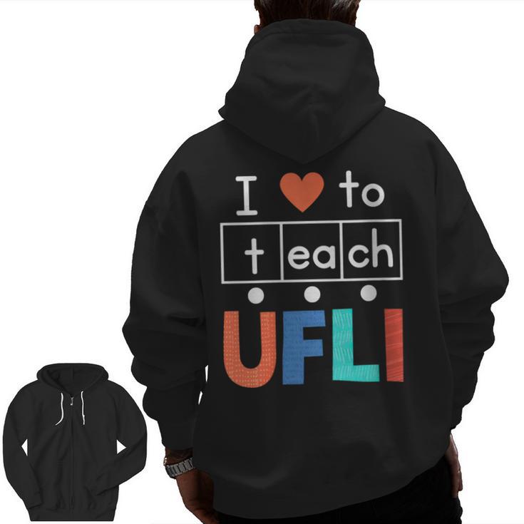 Science Of Reading I Love To Teach UFLI Teacher Literacy Men Zip Up Hoodie Back Print