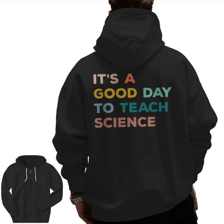 Science Teacher Its A Good Day To Teach Science Earth Men Zip Up Hoodie Back Print