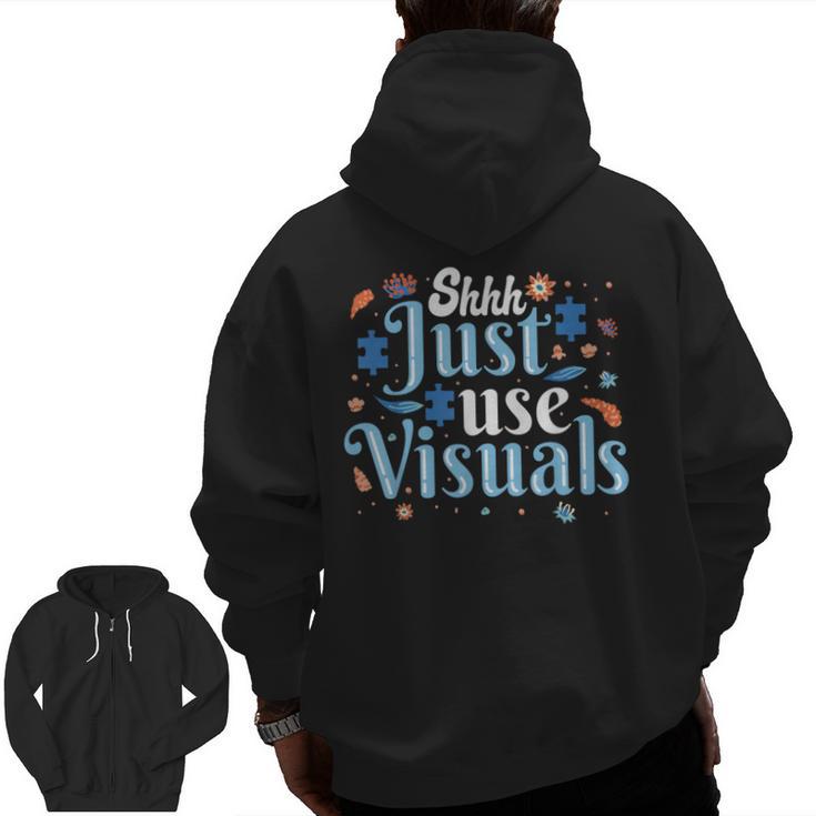 Shhh Just Use Visuals SPED Special Education Teacher Men Women Men Zip Up Hoodie Back Print
