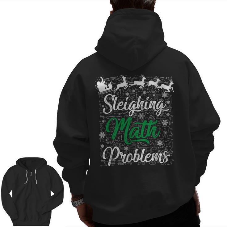 Sleighing Math Problem Xmas In Math Teacher Christmas Men Women Men Zip Up Hoodie Back Print