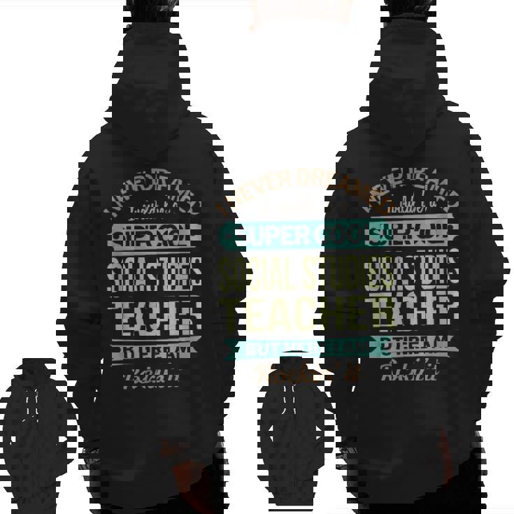 Social Studies Teacher  Appreciation Men Women Men Zip Up Hoodie Back Print