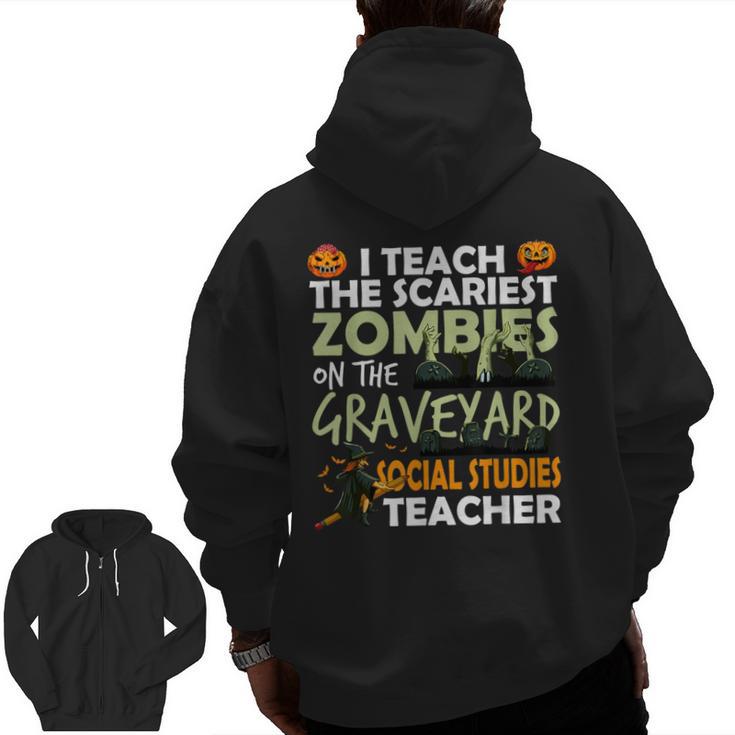 Social Studies Teacher Teach Scariest Zombies On Graveyard For Men Women Men Zip Up Hoodie Back Print