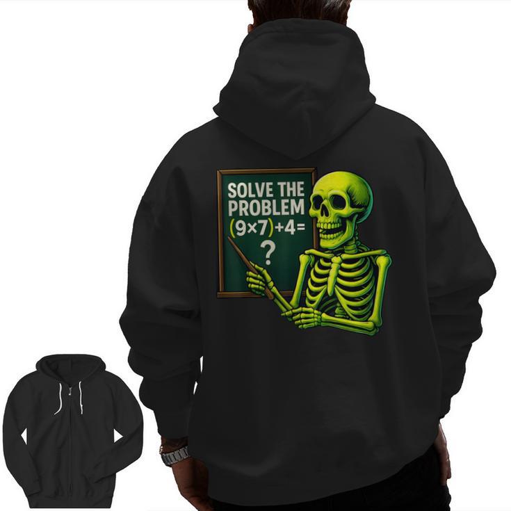 Solve The Problem Skeleton Teacher Halloween Math Six Seven Men Zip Up Hoodie Back Print