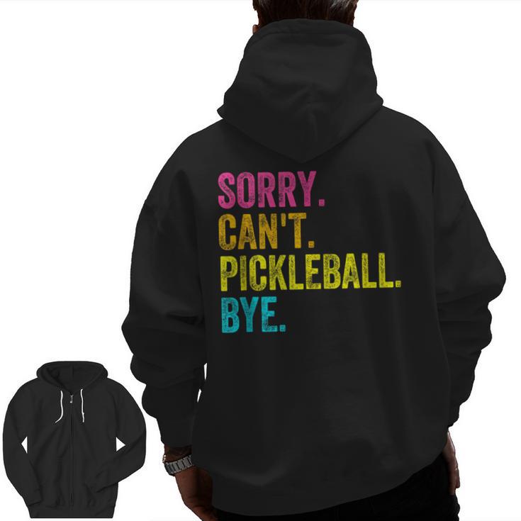 Sorry Can't Pickleball Bye Teacher Student Sport Men Zip Up Hoodie Back Print