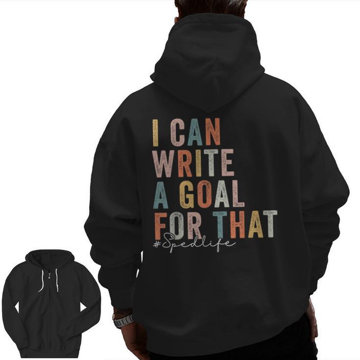 Special Education Teacher I Can Write A Goal For That Sped Men Zip Up Hoodie Back Print