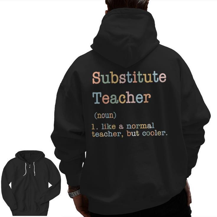 Substitute Teacher Like A Normal Teacher But Cooler Men Zip Up Hoodie Back Print