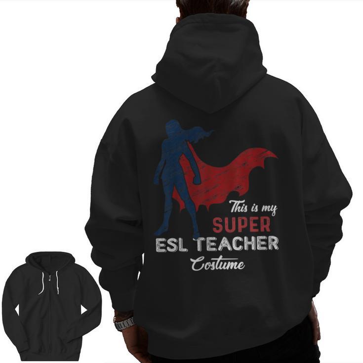This Is My Super ESL Teacher Costume Lazy Halloween Men Zip Up Hoodie Back Print
