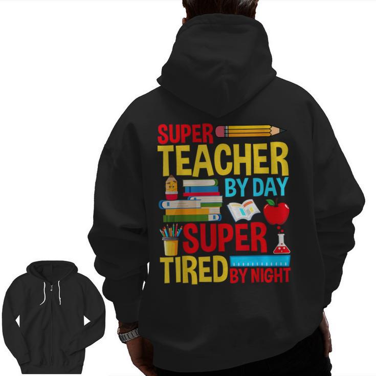 Super Teacher By Day Super Tired By Night Superhero Teacher Men Zip Up Hoodie Back Print