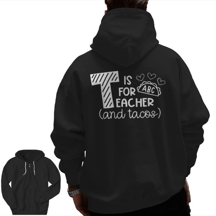 T Is For Teacher And Tacos For Teacher & Tacos Lovers Men Women Girls Kids Men Zip Up Hoodie Back Print