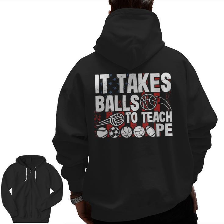 It Takes Balls To Teach Pe Teacher Chaos Coordinator US Flag Men Zip Up Hoodie Back Print