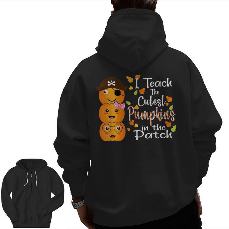 I Teach The Cutest Pumpkins Halloween Shirt For Teachers Men Zip Up Hoodie Back Print