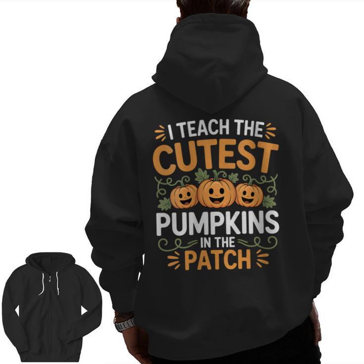 I Teach The Cutest Pumpkins In The Patch Halloween Teacher Men Zip Up Hoodie Back Print