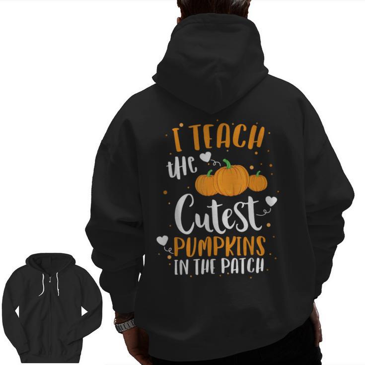 I Teach The Cutest Pumpkins In The Patch Teacher School For Men Women Kids Men Zip Up Hoodie Back Print