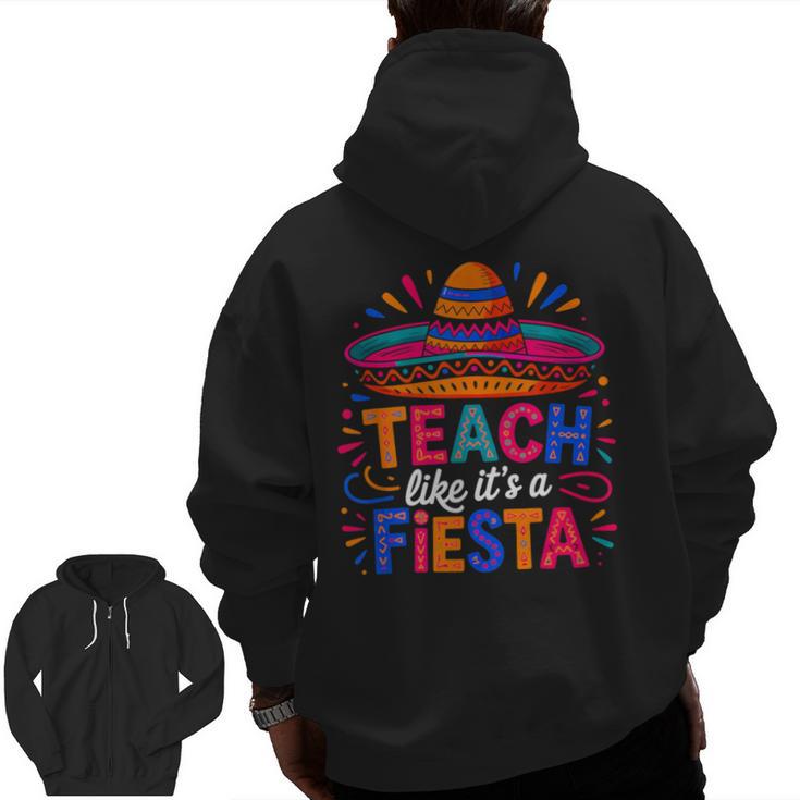 Teach Like It'S A Fiesta Teachers Sombrero Cinco De Mayo Men Zip Up Hoodie Back Print