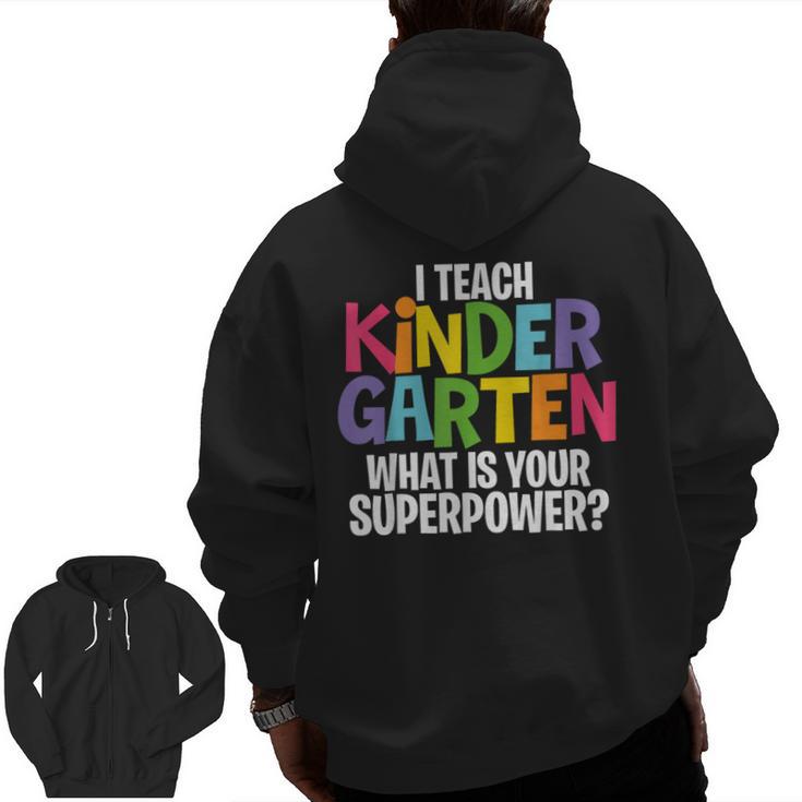I Teach Kindergarten What Is Your Superpower Teacher Men Zip Up Hoodie Back Print