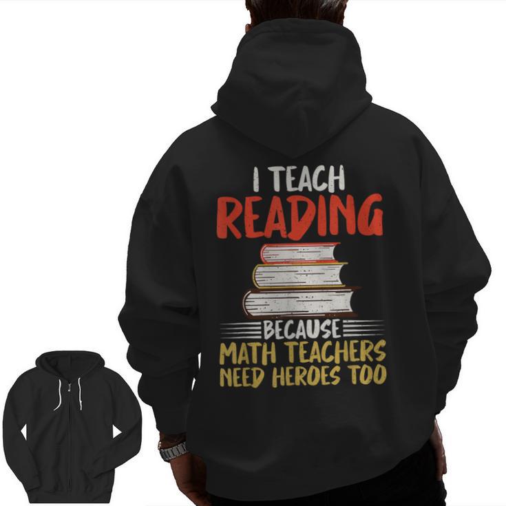 I Teach Reading Because Math Teachers Need Heroes Too Men Women Men Zip Up Hoodie Back Print
