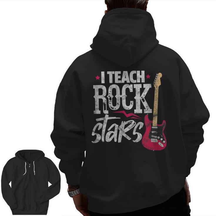 I Teach Rock Stars Music Teacher Guitar Player Men Zip Up Hoodie Back Print