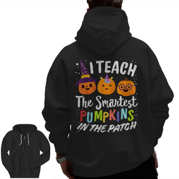 I Teach The Smartest Pumpkins The Patch Teacher Fall Season For Men Women Kids Men Zip Up Hoodie Back Print