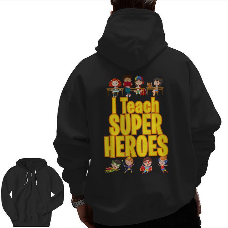 I Teach Super Heroes Comic Book Hero Teacher School Men Zip Up Hoodie Back Print