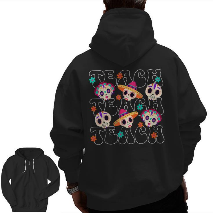 Teach Teacher Dia De Los Muertos Day Of The Dead Sugar Skull Men Zip Up Hoodie Back Print