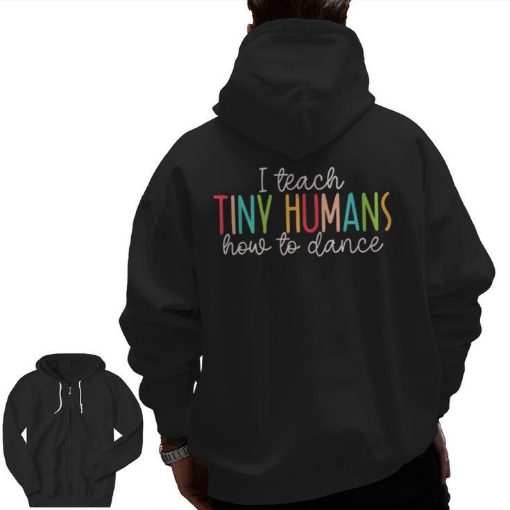 I Teach Tiny Humans How To Dance Ballet Dance Teacher Kids Men Zip Up Hoodie Back Print