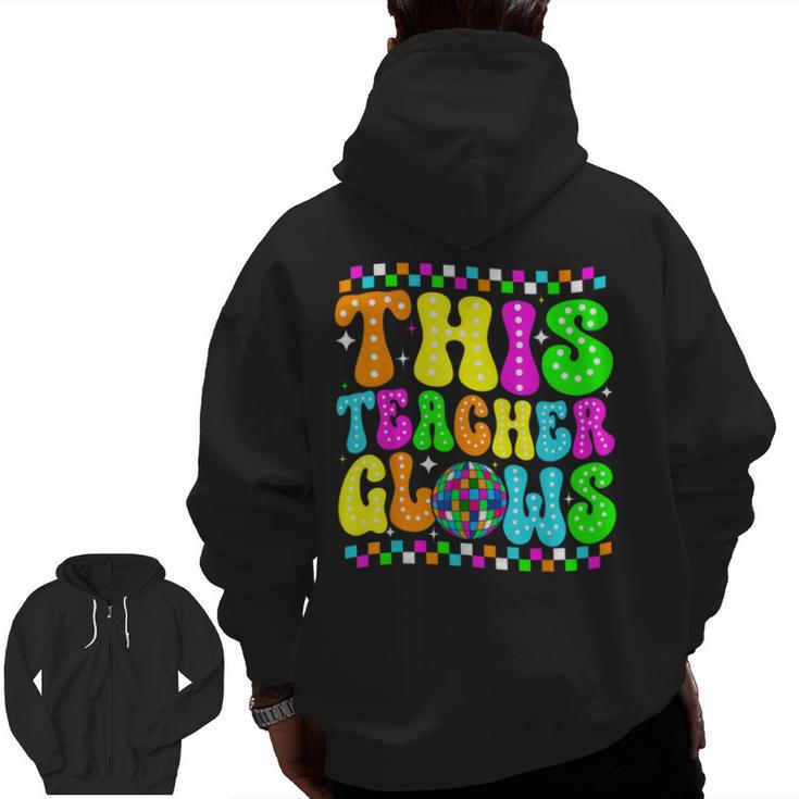 This Teacher 80s 90s Teachers's Day Glows Last Day Of School Men Zip Up Hoodie Back Print