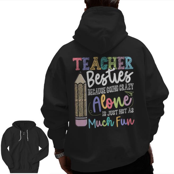 Teacher Besties Because Going Crazy Alone Is Not As Much Fun Men Zip Up Hoodie Back Print