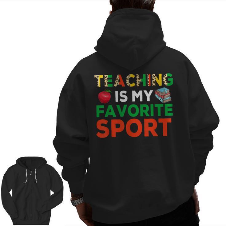 Teacher Is My Favorite Sport Teacher Teaching Lover Men Zip Up Hoodie Back Print