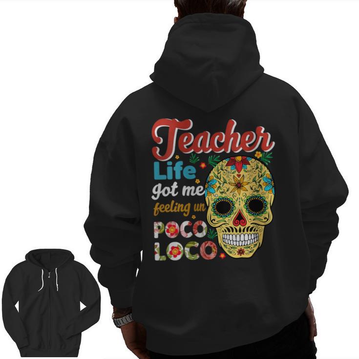 Teacher Life Got Me Feeling Un Poco Loco Men Zip Up Hoodie Back Print, trending gift Teacher Life Got Me Feeling Un Poco Loco Men Zip Up Hoodie Back Print, trending gift