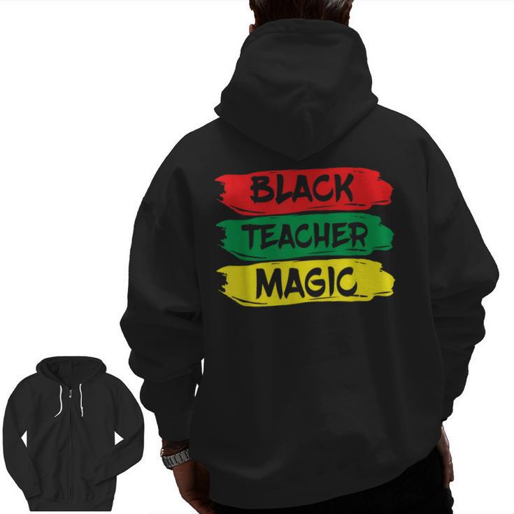 Teacher Magic Black History Month Educator For Men Women Men Zip Up Hoodie Back Print