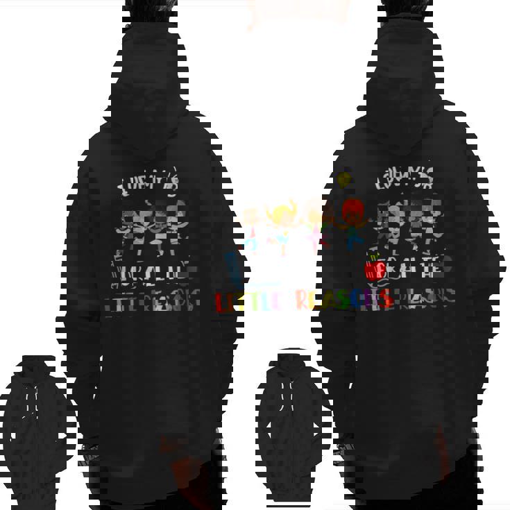 Teacher Shirt I Love My Job For All The Little Reasons Men Zip Up Hoodie Back Print