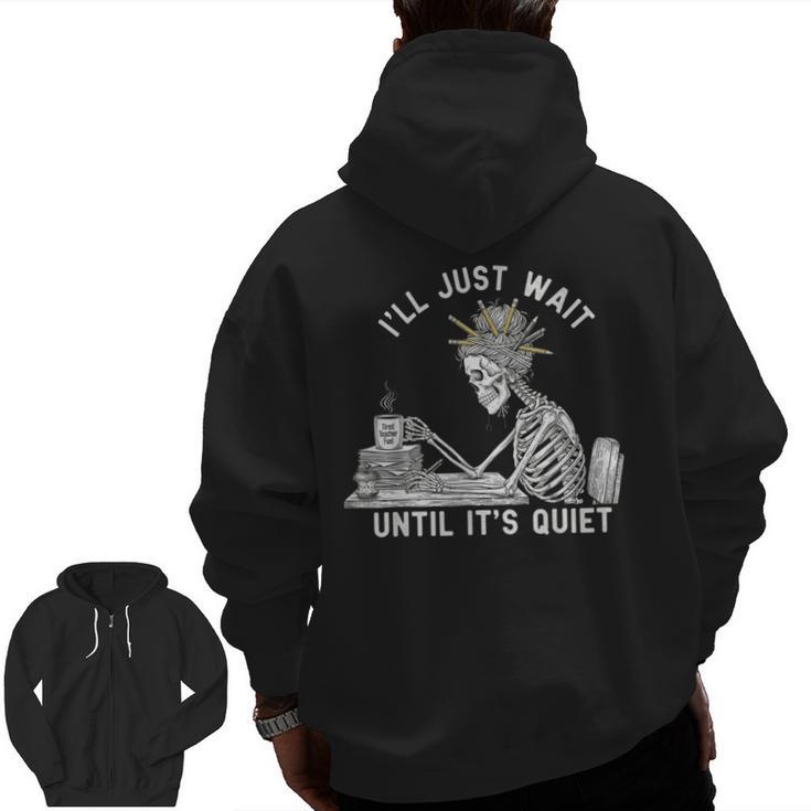 Teacher Skeleton Messy Bun I'Ll Just Wait Until Its Quiet Men Zip Up Hoodie Back Print