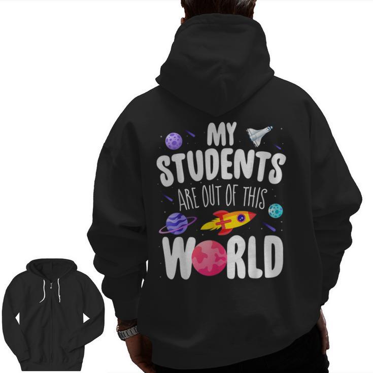 Teacher Tee My Students Are Out Of This World Space Men Zip Up Hoodie Back Print