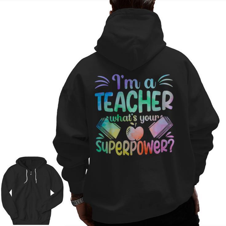 Im A Teacher Whats Your Superpower Teaching Professional Men Zip Up Hoodie Back Print