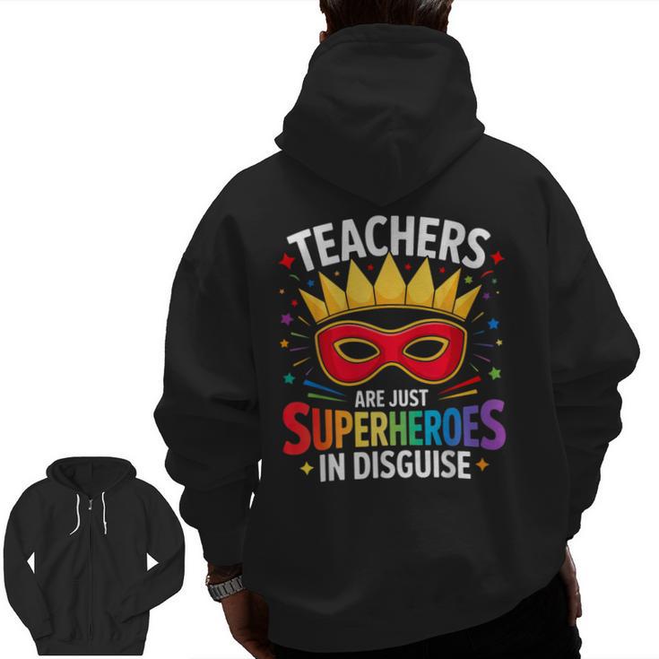 Teachers Are Just Superheroes In Disguise Fun Back To School Men Zip Up Hoodie Back Print