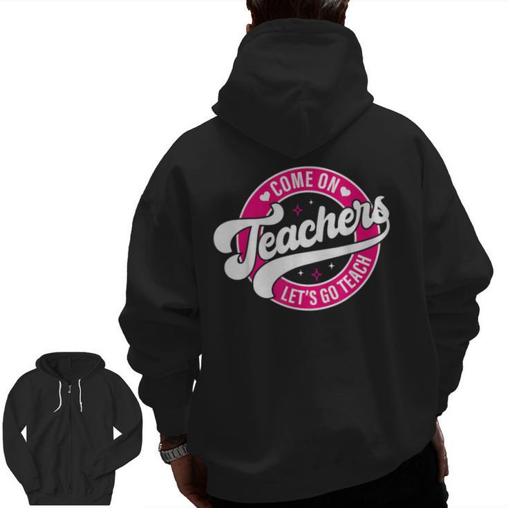 Come On Teachers Let's Go Teach Pink Back To School For Men Women Men Zip Up Hoodie Back Print