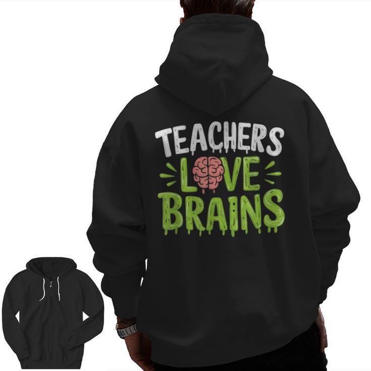 Teachers Love Brains Halloween Teacher Zombie Men Zip Up Hoodie Back Print