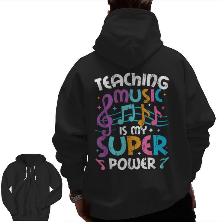 Teaching Music Is My Superpower Music Teacher For Men Women Kids Men Zip Up Hoodie Back Print